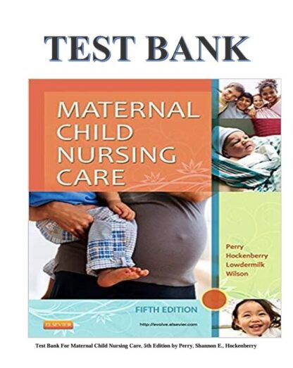 Maternal-Child-Nursing-Care-5th-Edition-by-Perry-Shannon-E.-Hockenberry-TEST-BANK