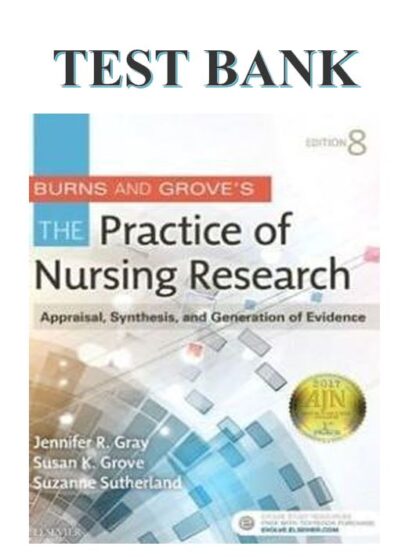 Burns-and-Groves-The-Practice-of-Nursing-Research-8th-Edition-Gray-TEST-BANK