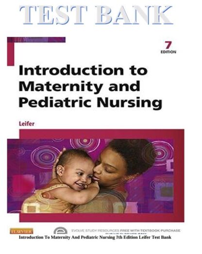 Introduction-To-Maternity-And-Pediatric-Nursing-7th-Edition-Leifer-Test-Bank