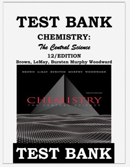 CHEMISTRY-The-Central-Science-12TH-EDITION-Brown-LeMay-Bursten-Murphy-Woodward-TEST-BANK