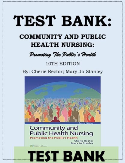 Community-and-Public-Health-Nursing-Promoting-the-Publics-Health-10th-Edition-Rector-Test-Bank