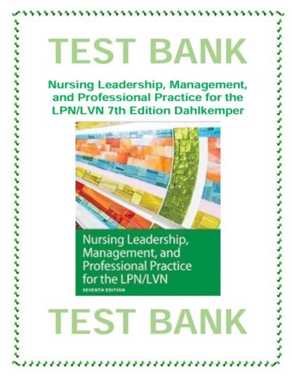 Nursing-Leadership-Management-and-Professional-Practice-for-the-LPNLVN-7th-Edition-Dahlkemper-Test-Bank