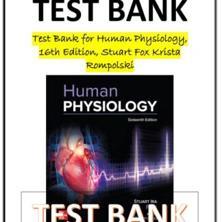 Human-Physiology-16th-Edition-Stuart-Fox-Krista-Rompolski-TEST-BANK