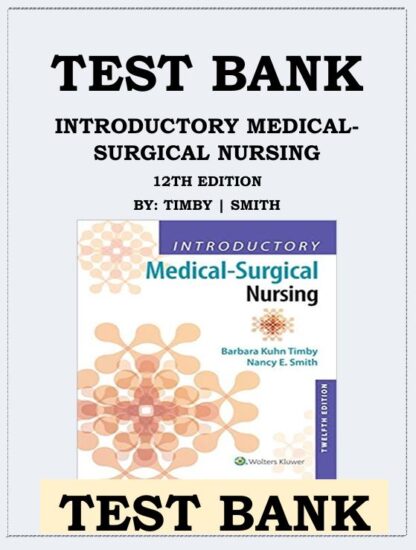 INTRODUCTORY-MEDICAL-SURGICAL-NURSING-12TH-EDITION-BY-TIMBY-SMITH-TEST-BANK-ISBN-9781496351333