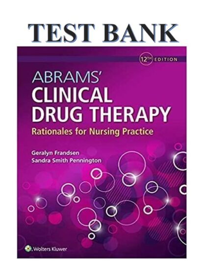 Abrams-Clinical-Drug-Therapy-Rationales-for-Nursing-Practice-12th-Edition-Geralyn-Frandsen-Test-Bank