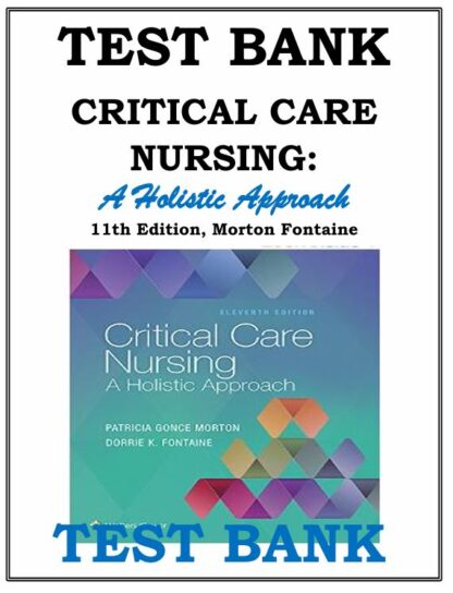 CRITICAL-CARE-NURSING-A-HOLISTIC-APPROACH-11TH-EDITION-MORTON-FONTAINE-TEST-BANK