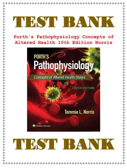 Porths-Pathophysiology-Concepts-of-Altered-Health-10th-Edition-Norris-Test-Bank