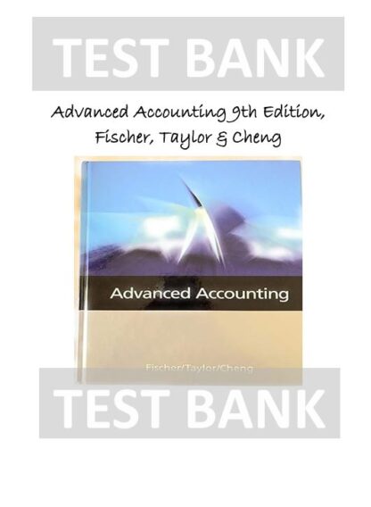 Advanced-Accounting-9th-Edition-Fischer-Taylor-Cheng-TEST-BANK