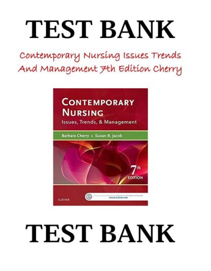 Contemporary-Nursing-Issues-Trends-And-Management-7th-Edition-Cherry-Test-Bank