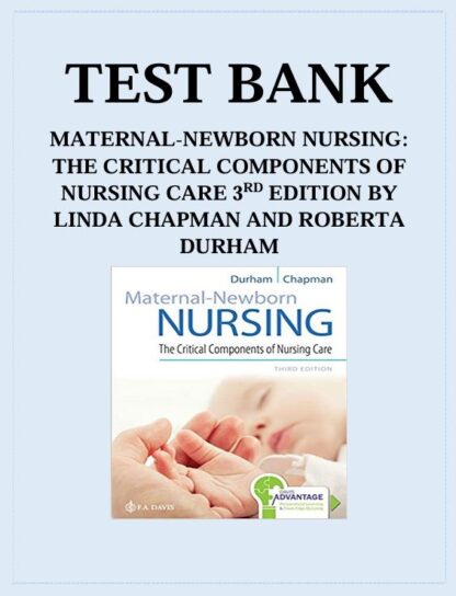 MATERNAL-NEWBORN-NURSING-THE-CRITICAL-COMPONENTS-OF-NURSING-CARE-3RD-EDITION-BY-ROBERTA-DURHAM-AND-LINDA-CHAPMAN-TEST-BANK