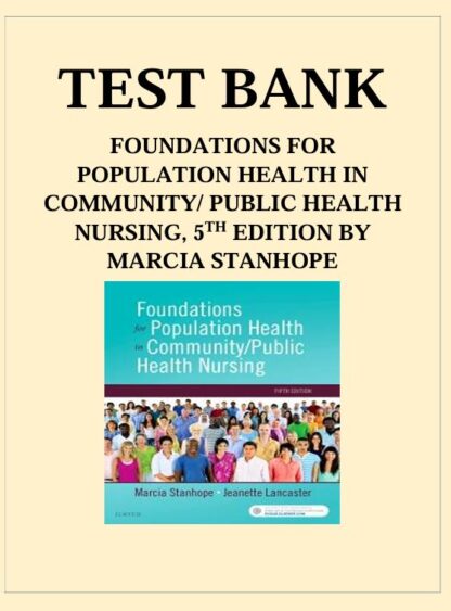 FOUNDATIONS-FOR-POPULATION-HEALTH-IN-COMMUNITY-PUBLIC-HEALTH-NURSING-5TH-EDITION-BY-MARCIA-STANHOPE-TEST-BANK