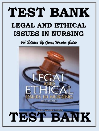 LEGAL-ETHICAL-ISSUES-IN-NURSING-6TH-EDITION-BY-GINNY-WACKER-GUIDO-TEST-BANK