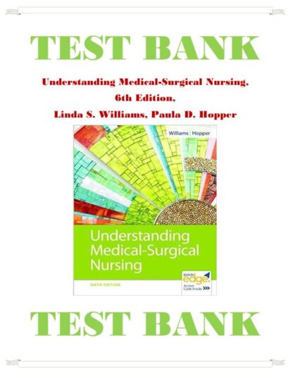 Understanding-Medical-Surgical-Nursing-6th-Edition-Linda-S.-Williams-Paula-D.-Hopper-Test-Bank