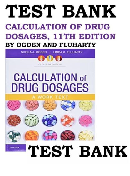 CALCULATION-OF-DRUG-DOSAGES-11TH-EDITION-BY-OGDEN-AND-FLUHARTY-ISBN-9780323551281-TEST-BANK