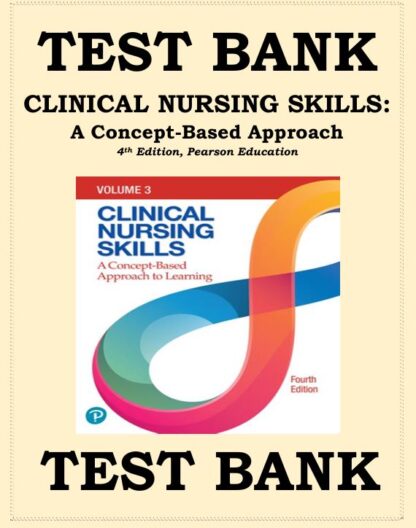 Clinical-Nursing-Skills-A-Concept-Based-Approach-4e-Pearson-Education-2022-2023-TEST-BANK