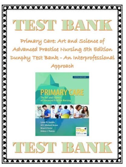 Primary-Care-Art-and-Science-of-Advanced-Practice-Nursing-5th-Edition-Dunphy-Test-Bank-An-Interprofessio