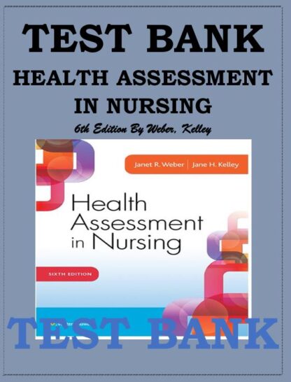 HEALTH-ASSESSMENT-IN-NURSING-6TH-EDITION-WEBER-KELLEY-TEST-BANK