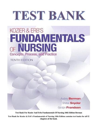 Kozier-And-Erbs-Fundamentals-Of-Nursing-10th-Edition-Berman-TEST-BANK