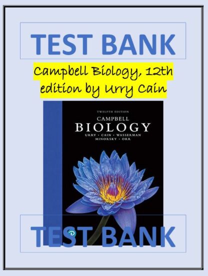 Campbell Biology, 12th edition by Urry Cain TEST BANK