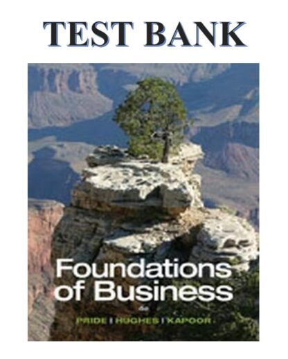 FOUNDATIONS-OF-BUSINESS-4TH-EDITION-WILLIAM-M.-PRIDE-ROBERT-J.-HUGHES-JACK-R.-KAPOOR-TEST-BANK