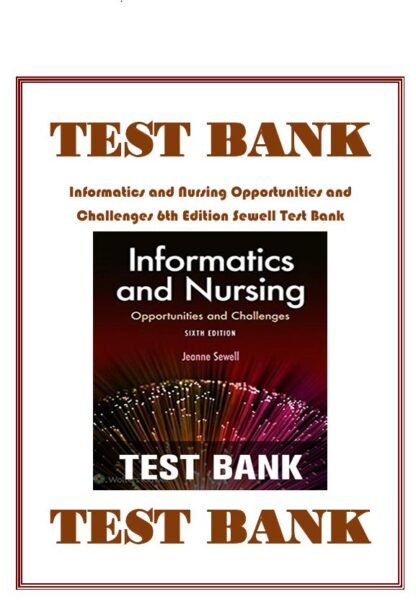 Informatics-and-Nursing-Opportunities-and-Challenges-6th-Edition-Sewell-Test-Bank