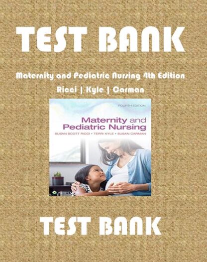 Maternity-and-Pediatric-Nursing-4th-Edition-Ricci-Kyle-Carman-TEST-BANK