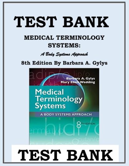 MEDICAL-TERMINOLOGY-SYSTEMS-A-Body-Systems-Approach-8TH-EDITION-BY-BARBARA-A.-GYLYS-TEST-BANK-ISBN-978-0803658677