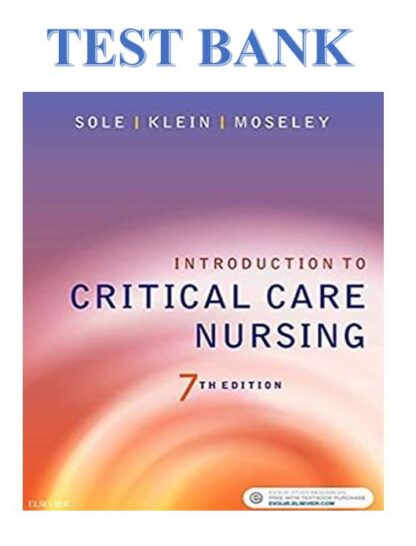 INTRODUCTION-TO-CRITICAL-CARE-NURSING-7TH-EDITION-BY-MARY-LOU-SOLE-DEBORAH-GOLDENBERG-KLEIN-MARTHE-J.-MOSELEY-TEST-BANK