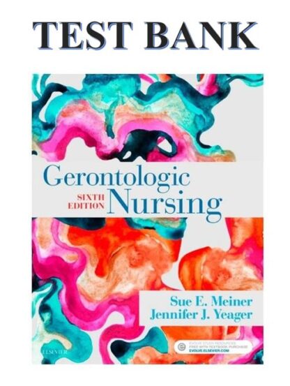 Gerontologic-Nursing-6th-Edition-By-Authors-Sue-Meiner-and-Jennifer-Yeager-Test-Bank