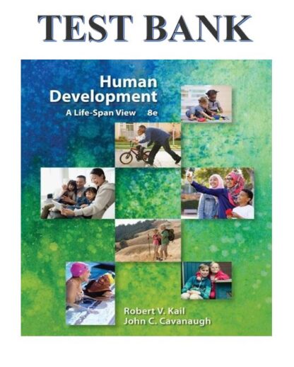 HUMAN-DEVELOPMENT-A-LIFE-SPAN-VIEW-8TH-EDITION-ROBERT-V.-KAIL-JOHN-C.-CAVANAUGH-TEST-BANK